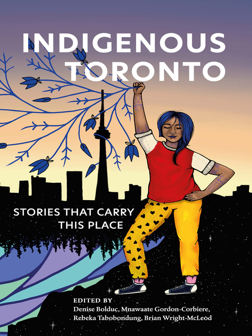 Title details for Indigenous Toronto by Denise Bolduc - Available